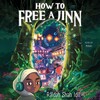 How to Free a Jinn How to Free a Jinn
