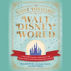 The Lost History of Walt Disney World The Lost History of Walt Disney World