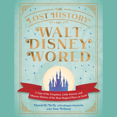 The Lost History of Walt Disney World The Lost History of Walt Disney World