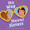 No Way Never Sisters No Way Never Sisters