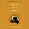you still have yourself you still have yourself
