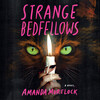 Strange Bedfellows Strange Bedfellows