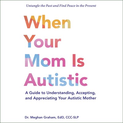When Your Mom Is Autistic