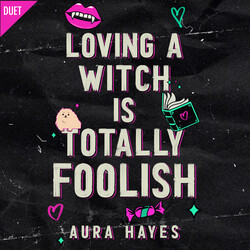Loving a Witch is Totally Foolish