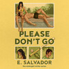 Please Don't Go Please Don't Go