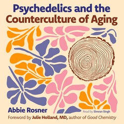 Psychedelics and the Counterculture of Aging