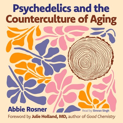 Psychedelics and the Counterculture of Aging Psychedelics and the Counterculture of Aging