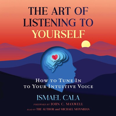 The Art of Listening to Yourself The Art of Listening to Yourself