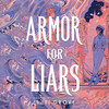 Armor for Liars Armor for Liars