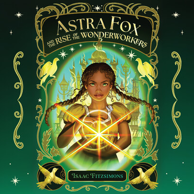 Astra Fox and the Rise of the Wonderworkers Astra Fox and the Rise of the Wonderworkers