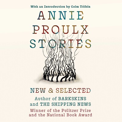 Annie Proulx Stories Annie Proulx Stories