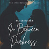 In Between Darkness In Between Darkness