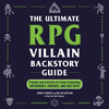 The Ultimate RPG Villain Backstory Guide The Ultimate RPG Villain Backstory Guide