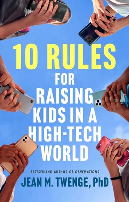 10 Rules for Raising Kids in a High-Tech World 10 Rules for Raising Kids in a High-Tech World