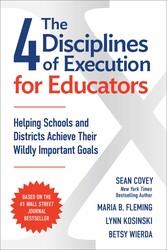 The 4 Disciplines of Execution for Educators The 4 Disciplines of Execution for Educators