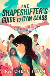 The Shapeshifter's Guide to Gym Class The Shapeshifter's Guide to Gym Class