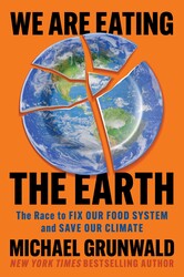 We Are Eating the Earth We Are Eating the Earth