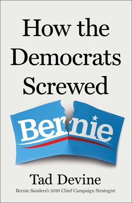 How the Democrats Screwed Bernie How the Democrats Screwed Bernie