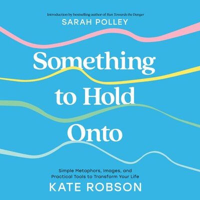 Something to Hold Onto Something to Hold Onto