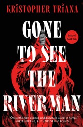 Gone to See the River Man Gone to See the River Man