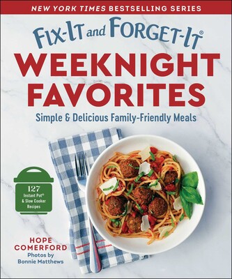 Fix-It and Forget-It Weeknight Favorites Fix-It and Forget-It Weeknight Favorites