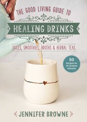 Good Living Guide to Healing Drinks Good Living Guide to Healing Drinks