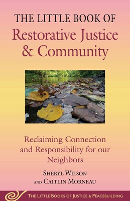 Little Book of Restorative Justice & Community Little Book of Restorative Justice & Community