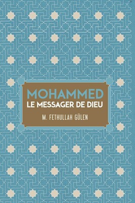 LE MESSAGER DE DIEU MOHAMMED LE MESSAGER DE DIEU MOHAMMED