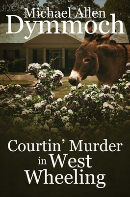 Courtin' Murder in West Wheeling Courtin' Murder in West Wheeling