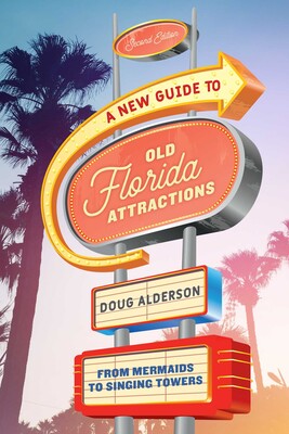 A New Guide to Old Florida Attractions A New Guide to Old Florida Attractions