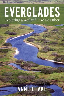 Everglades: Exploring a Wetland Like No Other Everglades: Exploring a Wetland Like No Other