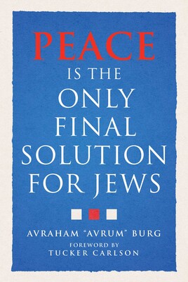 Peace Is the Only Final Solution for Jews Peace Is the Only Final Solution for Jews