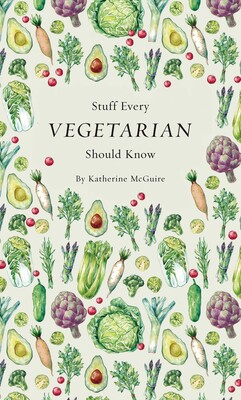 Stuff Every Vegetarian Should Know Stuff Every Vegetarian Should Know