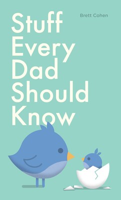 Stuff Every Dad Should Know Stuff Every Dad Should Know