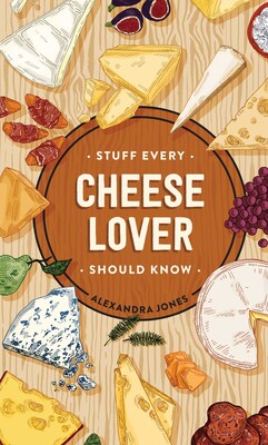 Stuff Every Cheese Lover Should Know Stuff Every Cheese Lover Should Know