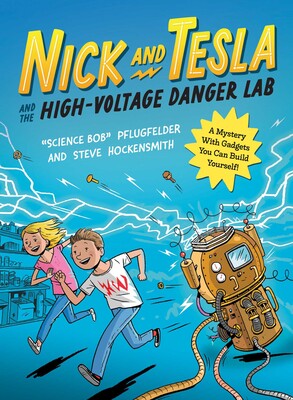 Nick and Tesla and the High-Voltage Danger Lab Nick and Tesla and the High-Voltage Danger Lab