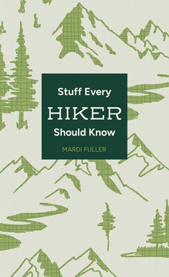 Stuff Every Hiker Should Know Stuff Every Hiker Should Know