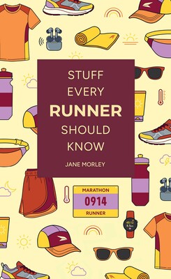 Stuff Every Runner Should Know Stuff Every Runner Should Know