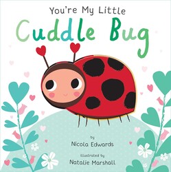You're My Little Cuddle Bug (Board Book for Babies and Toddlers 0-2 years old) You're My Little Cuddle Bug (Board Book for Babies and Toddlers 0-2 years old)