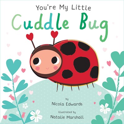 You're My Little Cuddle Bug (Board Book for Babies and Toddlers 0-2 years old)