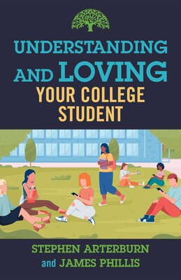Understanding and Loving Your College Student Understanding and Loving Your College Student