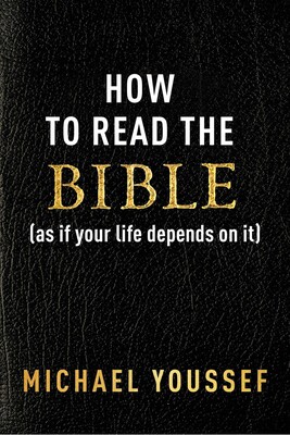 How to Read the Bible (as If Your Life Depends on It) How to Read the Bible (as If Your Life Depends on It)