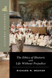 The Ethics of Rhetoric and Life Without Prejudice The Ethics of Rhetoric and Life Without Prejudice
