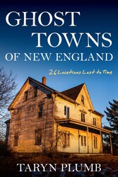 Ghost Towns of New England Ghost Towns of New England