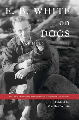 E.B. White on Dogs E.B. White on Dogs