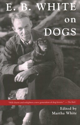 E.B. White on Dogs E.B. White on Dogs