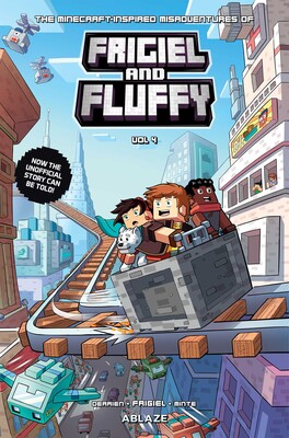 THE MINECRAFT INSPIRED MISADVENTURES OF FRIGIEL & FLUFFY VOL. 4 THE MINECRAFT INSPIRED MISADVENTURES OF FRIGIEL & FLUFFY VOL. 4
