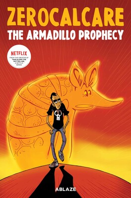 ZEROCALCARE'S THE ARMADILLO PROPHECY ZEROCALCARE'S THE ARMADILLO PROPHECY