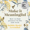 Make it Meaningful Make it Meaningful