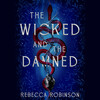 Wicked and the Damned Wicked and the Damned